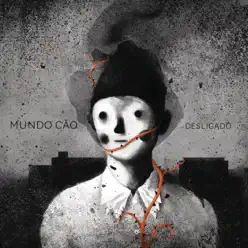 Desligado - Mundo Cão Desligado - Mundo Cão