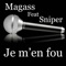Je m'en fou (feat. Sniper) - Magass lyrics