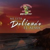 Me Esta Doliendo el Alma - Single