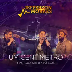 Um Centímetro (Ao Vivo) [feat. Jorge & Mateus] - Single - Jefferson Moraes
