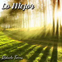 Lo Mejor - Roberto Torres Lo Mejor - Roberto Torres