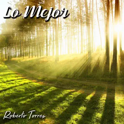 Lo Mejor - Roberto Torres Lo Mejor - Roberto Torres