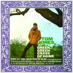 Green, Green Grass of Home - Tom Jones