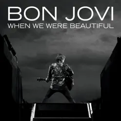 When We Were Beautiful (Radio Edit) - Single - Bon Jovi