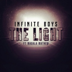 Infinite Boys - The Light (feat. Madala Mathew)