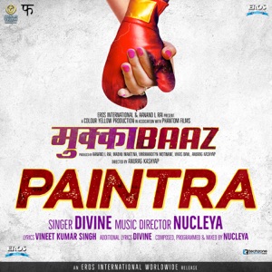 MUKKABAAZ - Paintra - Nucleya, Divine Chords and Lyrics