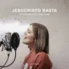 Jesucristo Basta (Versión Acústica) - Single album lyrics, reviews, download
