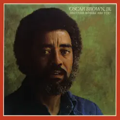 Brother Where Are You? (Remastered) - Oscar Brown, Jr.