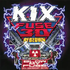 Fuse 30 Reblown (Blow My Fuse 30th Anniversary Edition) - Kix
