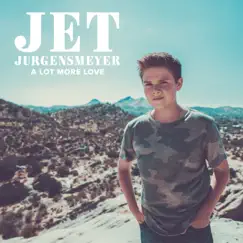 A Lot More Love - Single by Jet Jurgensmeyer album reviews, ratings, credits