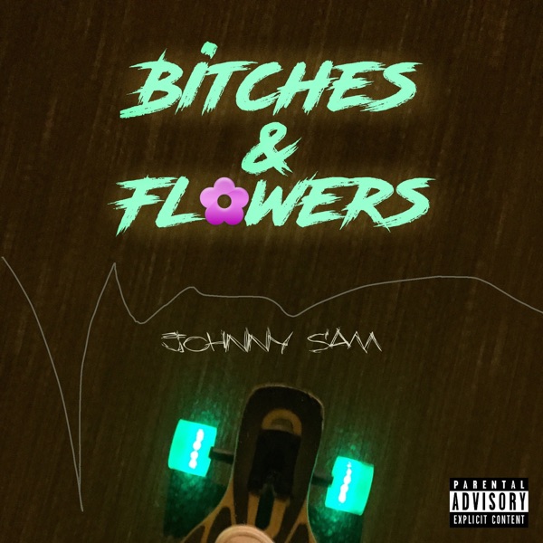 Johnny Sam - Bitches & Flowers