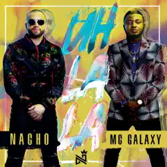 Uh La La - Single by Nacho & MC Galaxy album reviews, ratings, credits