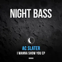 I Wanna Show You - Single by AC Slater album reviews, ratings, credits