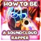 How to Be a Soundcloud Rapper - Anomaly lyrics
