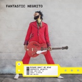 FANTASTIC NEGRITO - NEVER GIVE UP