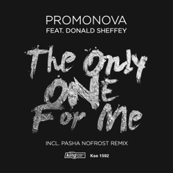 Promonova - The Only One For Me (feat. Donald Sheffey)