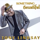 Tony Lindsay - Something Beautiful