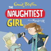 Enid Blyton - The Naughtiest Girl: Naughtiest Girl Is A Monitor artwork