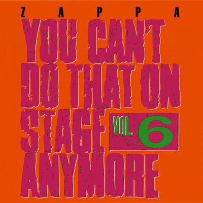 You Can't Do That On Stage Anymore, Vol. 6 (Live) - Frank Zappa