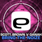 Bring the Noize (Scott Brown vs. Ganah) artwork