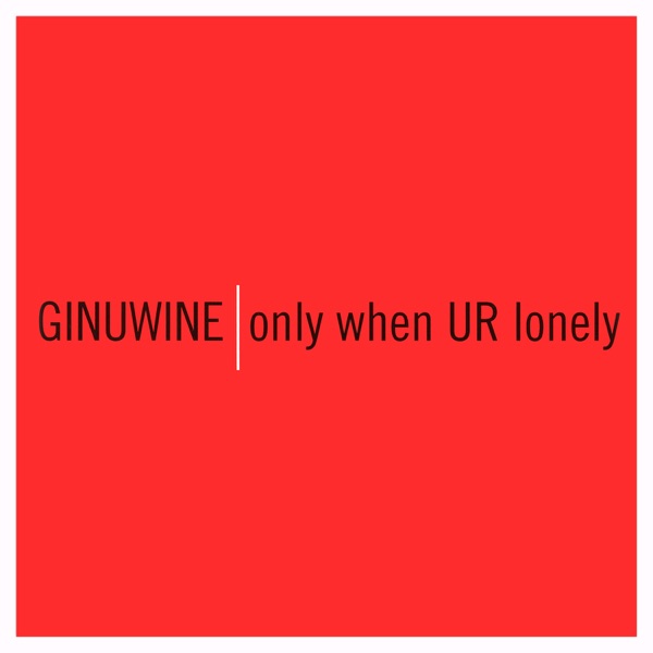 Only When UR Lonely - Single - Ginuwine