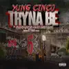 Tryna Be (feat. Dee Cisneros & Seff Smokes) - Single album lyrics, reviews, download