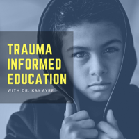 Trauma Informed Education podcast