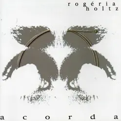 Acorda - Rogéria Holtz