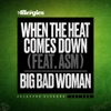 When the Heat Comes Down / Big Bad Woman - Single