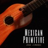 Mexican Primitive (feat. Jessita Reyes)