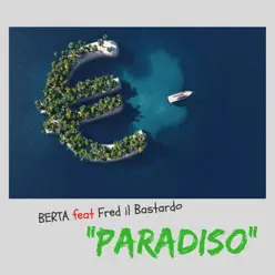 Paradiso (feat. Fred il Bastardo) - Single - Berta Paradiso (feat. Fred il Bastardo) - Single - Berta
