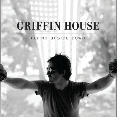 Flying Upside Down - Griffin House Flying Upside Down - Griffin House