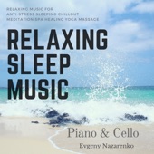 Relaxing Sleep Music Piano & Cello: Relaxing Music for Anti-Stress, Sleeping, Chillout, Meditation, Spa, Healing, Yoga, Massage artwork