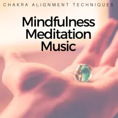 Mindfulness Meditation Music - Chakra Alignment Techniques by Asian Zone & Chakra Meditation Specialists album reviews, ratings, credits