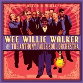 Wee Willie Walker & The Anthony Paule Soul Orchestra - I Don't Want to Know