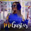 Me Gustas - Single album lyrics, reviews, download