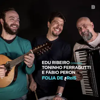 Folia de Treis (feat. Fábio Peron & Toninho Ferragutti) by Edu Ribeiro album reviews, ratings, credits