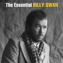 The Essential Billy Swan - The Monument & Epic Years - Billy Swan