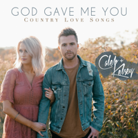 Caleb and Kelsey - God Gave Me You: Country Love Songs artwork