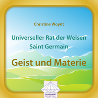 Christine Woydt - Universeller Rat der Weisen - Saint Germain: Geist und Materie artwork