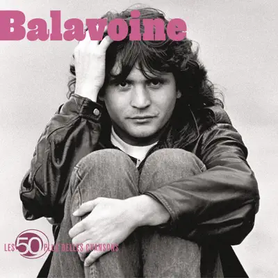 Les 50 plus belles chansons de Daniel Balavoine - Daniel Balavoine