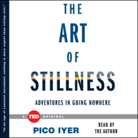 Pico Iyer - The Art of Stillness (Unabridged) artwork