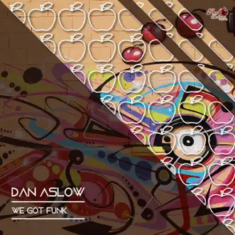 We Got Funk - Single by Dan Aslow album reviews, ratings, credits