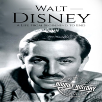 Hourly History - Walt Disney: A Life from Beginning to End (Unabridged) artwork