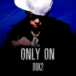 Only On - Single - Dok2 Only On - Single - Dok2
