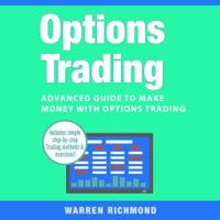 Warren Richmond - Options Trading: Advanced Guide to Make Money with Options Trading: Options Trading, Day Trading, Stock Trading, Stock Market, Trading & Investing, Trading Book 3) (Unabridged) artwork