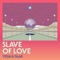 Slave of Love (feat. Mukai Taichi & MINMI) - YOSA & TAAR lyrics