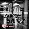 As If You Said Yes (Remix & Remaster) - Single album lyrics, reviews, download