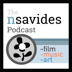 The nsavides Podcast - on filmmaking, music, & art