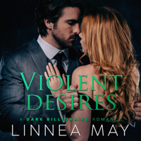 Linnea May - Violent Desires: A Dark Billionaire Romance (Unabridged) artwork